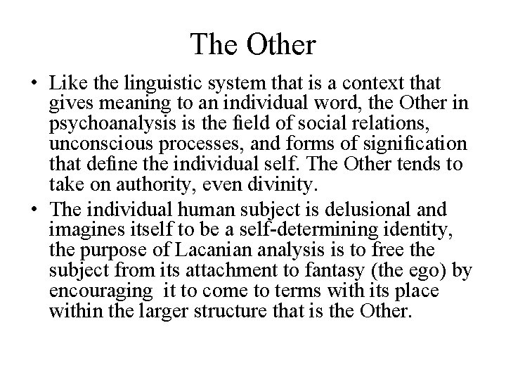 The Other • Like the linguistic system that is a context that gives meaning