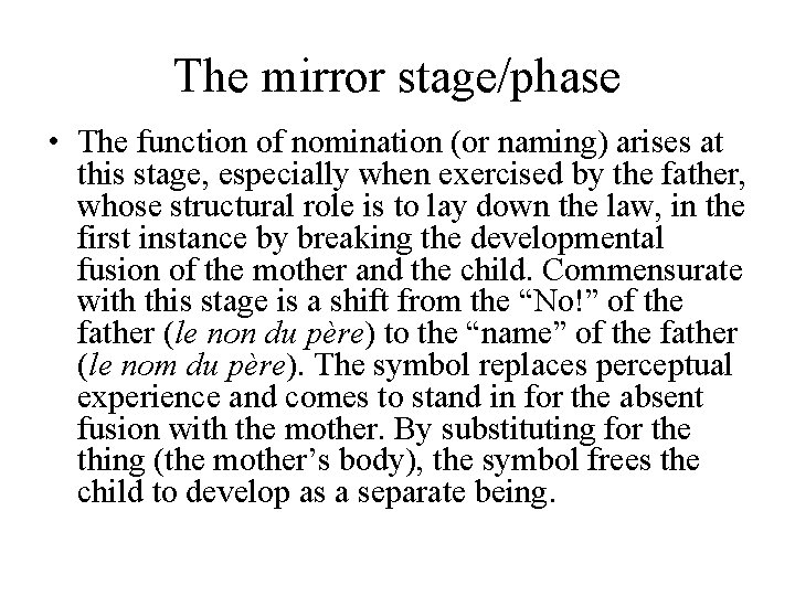 The mirror stage/phase • The function of nomination (or naming) arises at this stage,