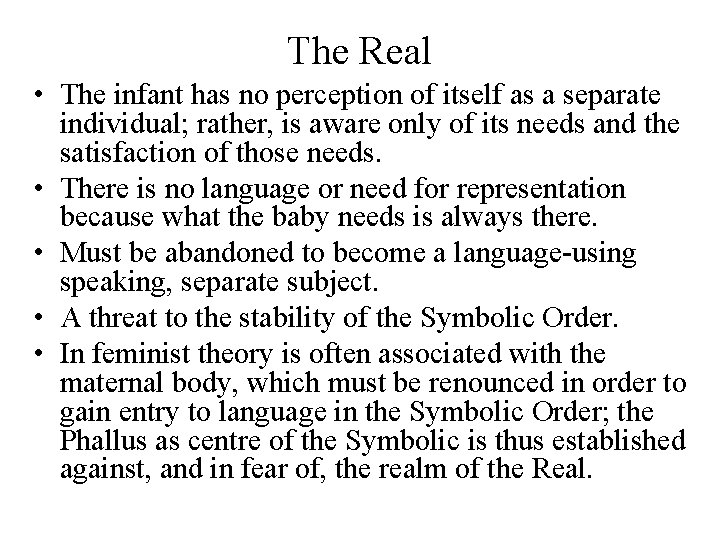 The Real • The infant has no perception of itself as a separate individual;