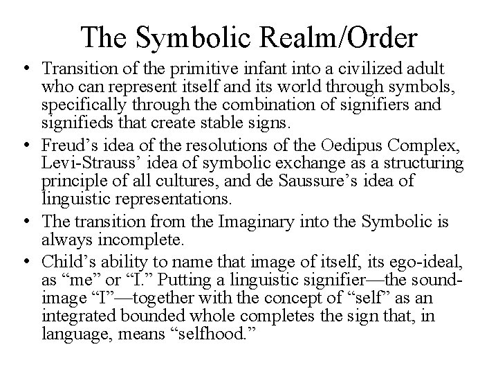 The Symbolic Realm/Order • Transition of the primitive infant into a civilized adult who