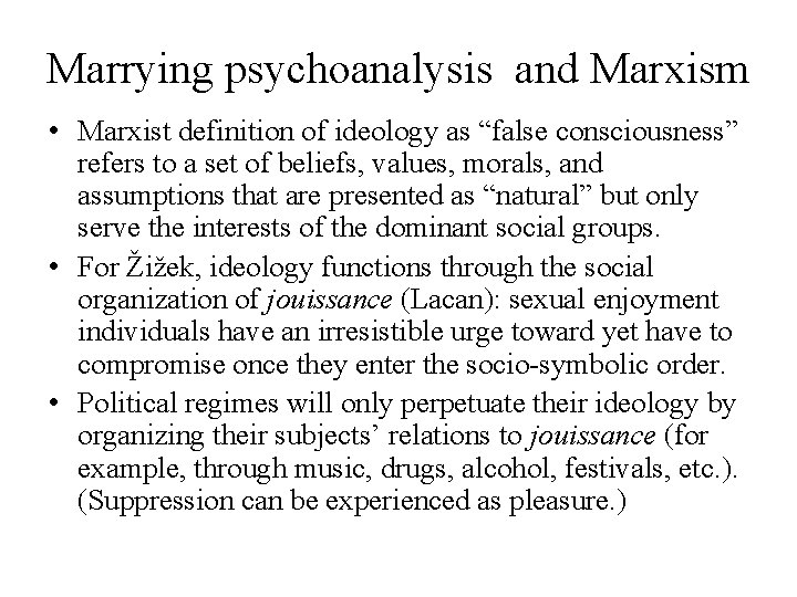 Marrying psychoanalysis and Marxism • Marxist definition of ideology as “false consciousness” refers to