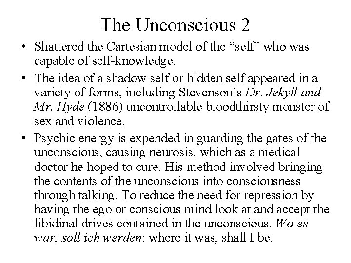 The Unconscious 2 • Shattered the Cartesian model of the “self” who was capable