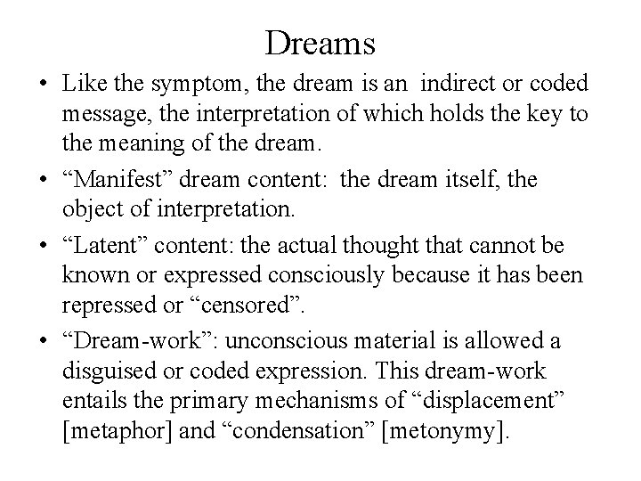 Dreams • Like the symptom, the dream is an indirect or coded message, the