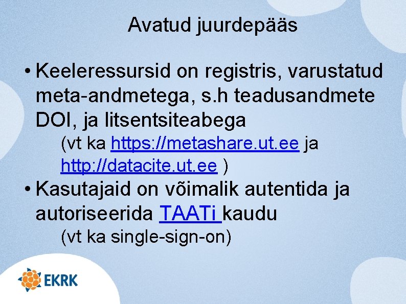 Avatud juurdepääs • Keeleressursid on registris, varustatud meta-andmetega, s. h teadusandmete DOI, ja litsentsiteabega