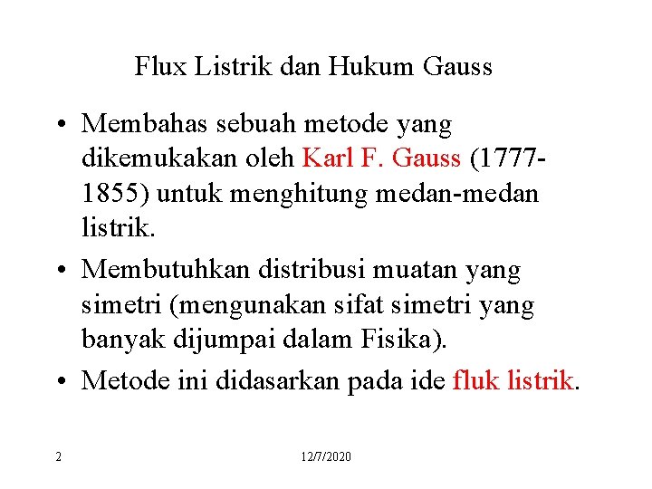 Flux Listrik dan Hukum Gauss • Membahas sebuah metode yang dikemukakan oleh Karl F.