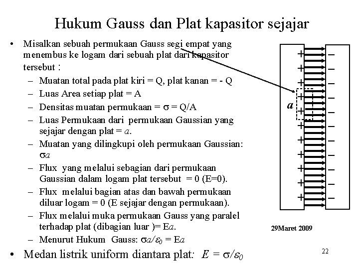 Hukum Gauss dan Plat kapasitor sejajar • Misalkan sebuah permukaan Gauss segi empat yang