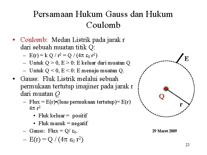 Persamaan Hukum Gauss dan Hukum Coulomb • Coulomb: Medan Listrik pada jarak r dari