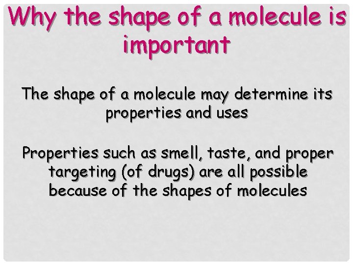 Why the shape of a molecule is important The shape of a molecule may