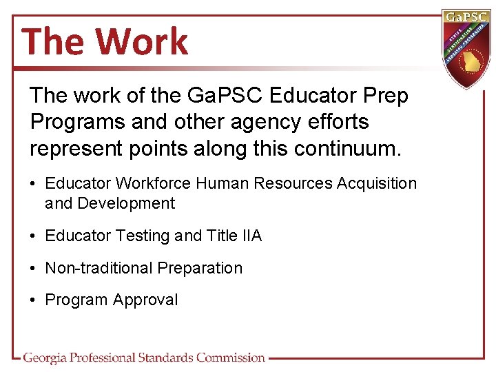 The Work The work of the Ga. PSC Educator Prep Programs and other agency