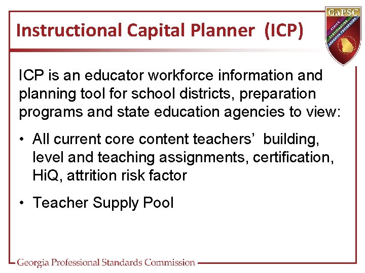 Instructional Capital Planner (ICP) ICP is an educator workforce information and planning tool for