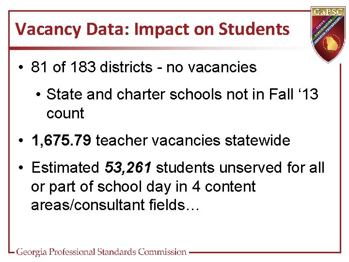 Vacancy Data: Impact on Students • 81 of 183 districts - no vacancies •