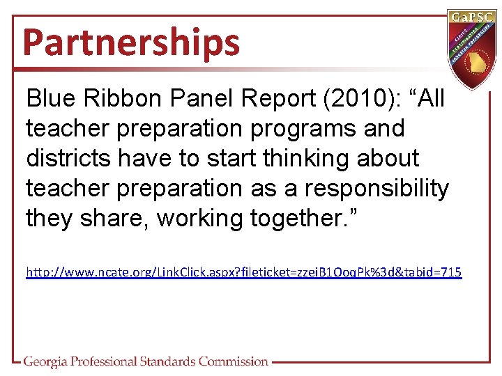 Partnerships Blue Ribbon Panel Report (2010): “All teacher preparation programs and districts have to