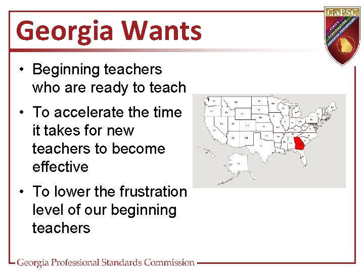 Georgia Wants • Beginning teachers who are ready to teach • To accelerate the