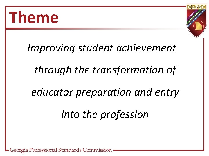 Theme Improving student achievement through the transformation of educator preparation and entry into the