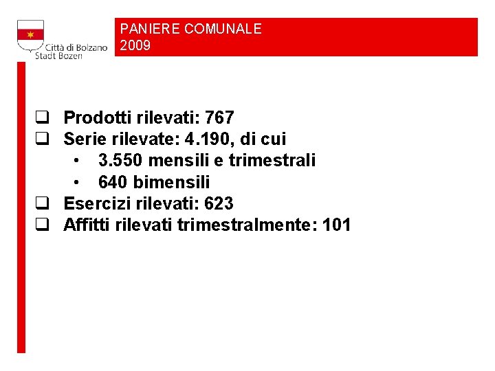 PANIERE COMUNALE 2009 q Prodotti rilevati: 767 q Serie rilevate: 4. 190, di cui