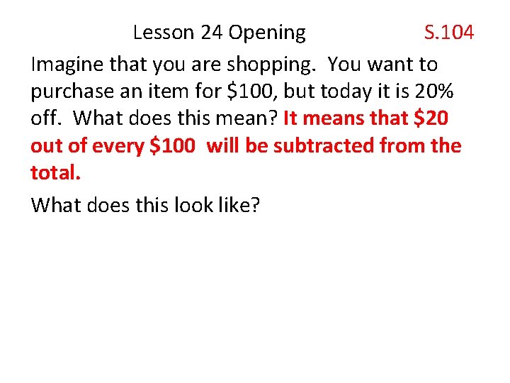  Lesson 24 Opening S. 104 Imagine that you are shopping. You want to