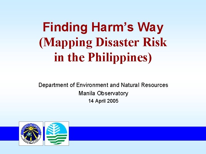 Finding Harm’s Way (Mapping Disaster Risk in the Philippines) Department of Environment and Natural