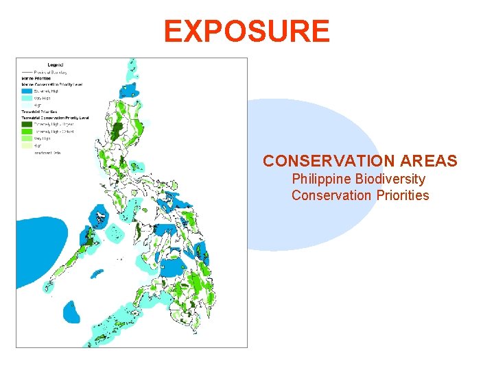 EXPOSURE CONSERVATION AREAS Philippine Biodiversity Conservation Priorities 
