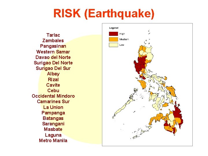 RISK (Earthquake) Tarlac Zambales Pangasinan Western Samar Davao del Norte Surigao Del Sur Albay