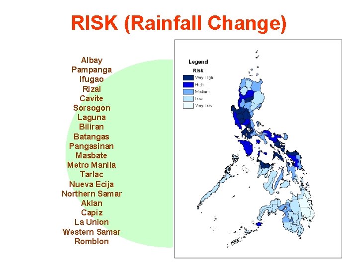 RISK (Rainfall Change) Albay Pampanga Ifugao Rizal Cavite Sorsogon Laguna Biliran Batangas Pangasinan Masbate