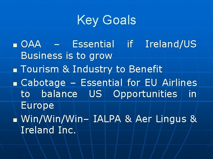 Key Goals n n OAA – Essential if Ireland/US Business is to grow Tourism