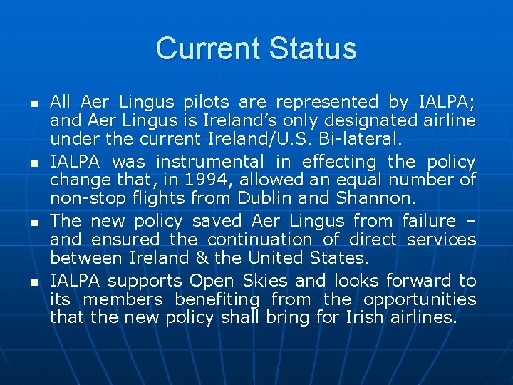 Current Status n n All Aer Lingus pilots are represented by IALPA; and Aer