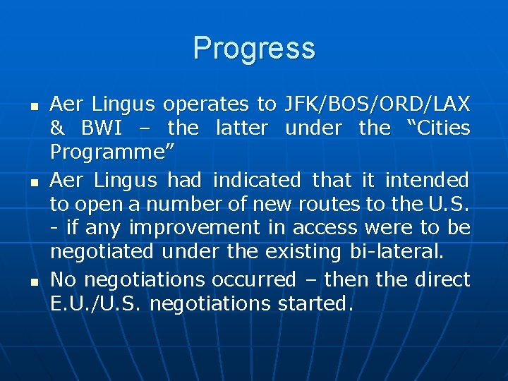 Progress n n n Aer Lingus operates to JFK/BOS/ORD/LAX & BWI – the latter