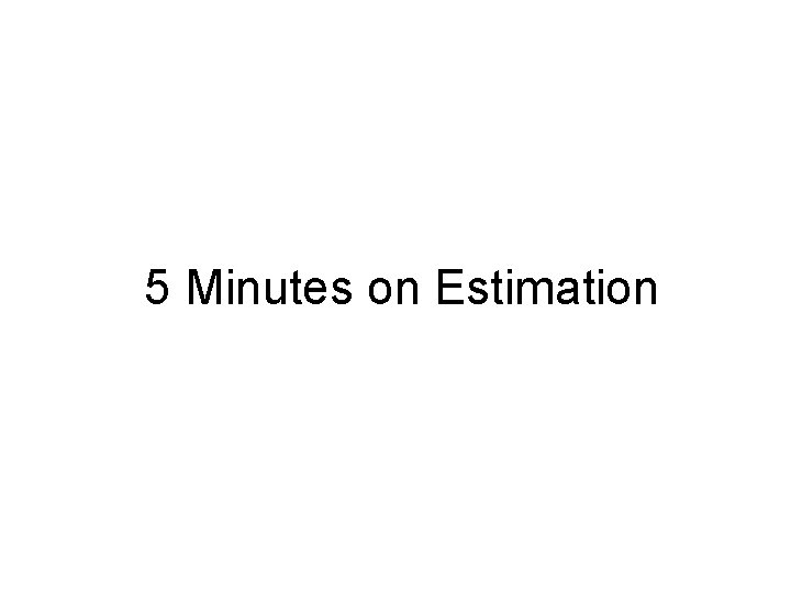 5 Minutes on Estimation 