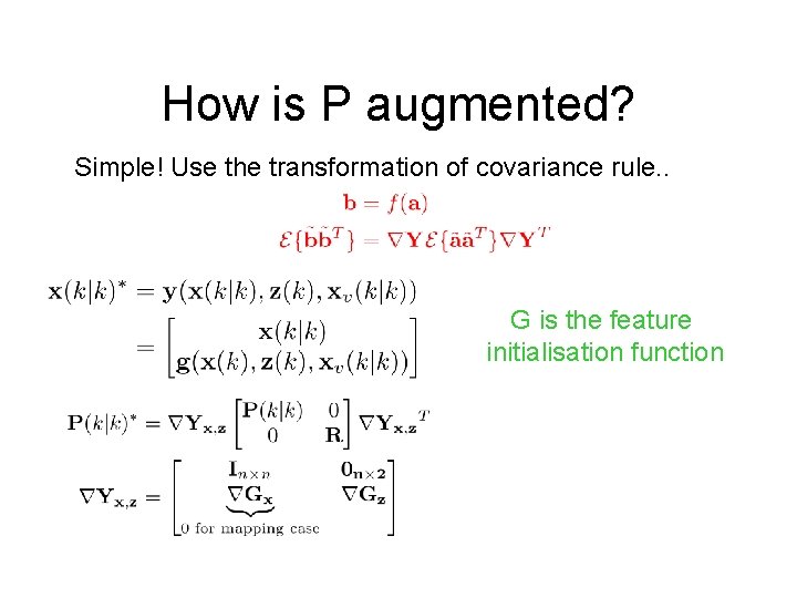 How is P augmented? Simple! Use the transformation of covariance rule. . G is