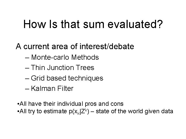 How Is that sum evaluated? A current area of interest/debate – Monte-carlo Methods –