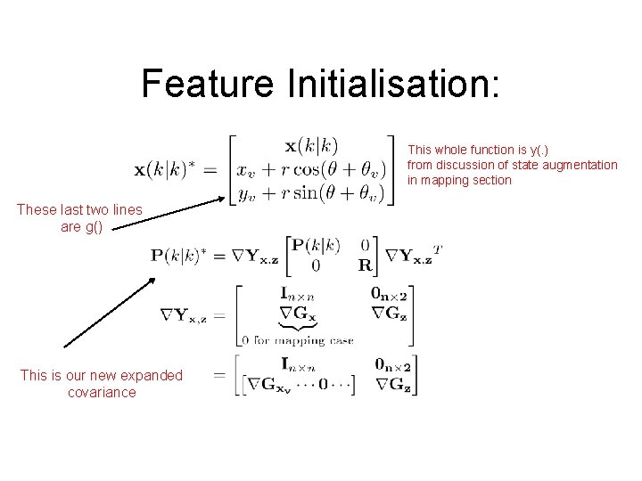 Feature Initialisation: This whole function is y(. ) from discussion of state augmentation in