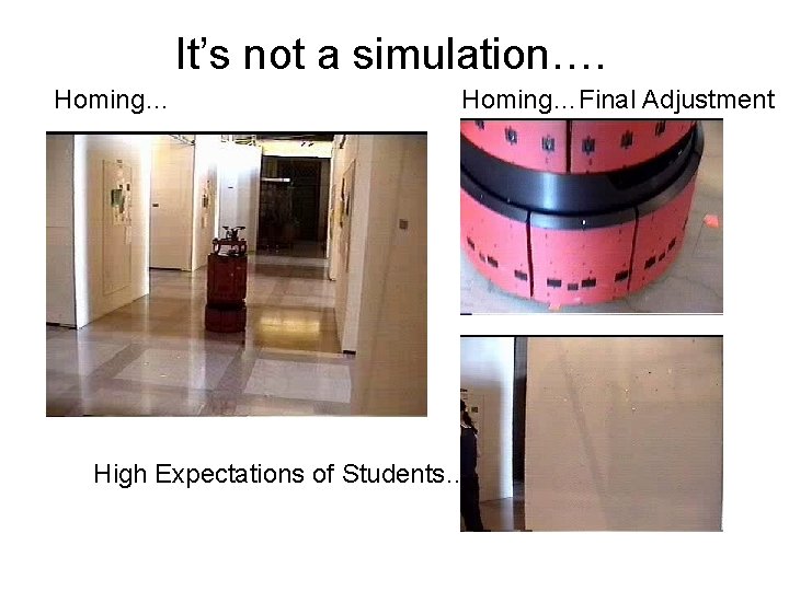 It’s not a simulation…. Homing…Final Adjustment High Expectations of Students… 