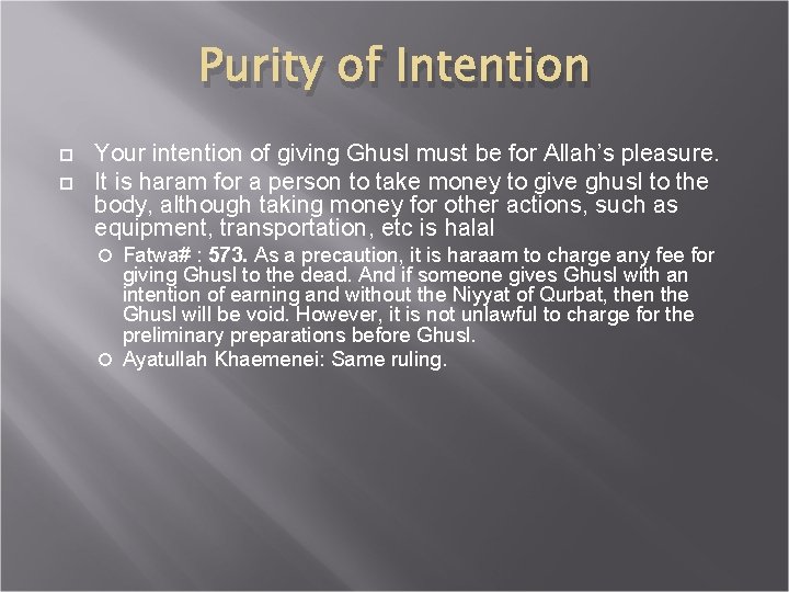 Purity of Intention Your intention of giving Ghusl must be for Allah’s pleasure. It