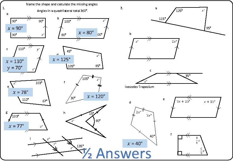 Name the shape and calculate the missing angles. 1. a b 90° 95° 80°