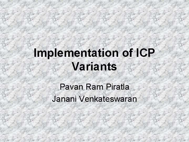 Implementation of ICP Variants Pavan Ram Piratla Janani Venkateswaran 