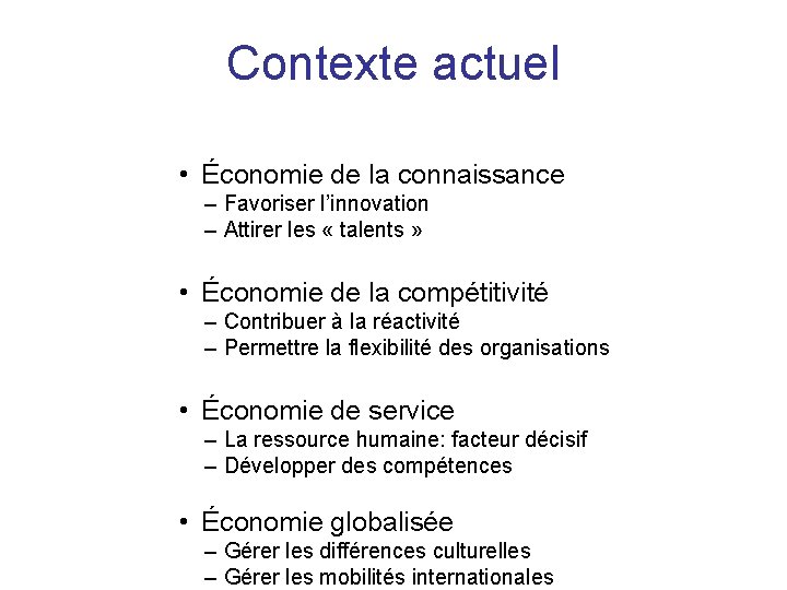 Contexte actuel • Économie de la connaissance – Favoriser l’innovation – Attirer les «