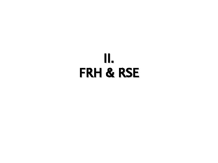 II. FRH & RSE 