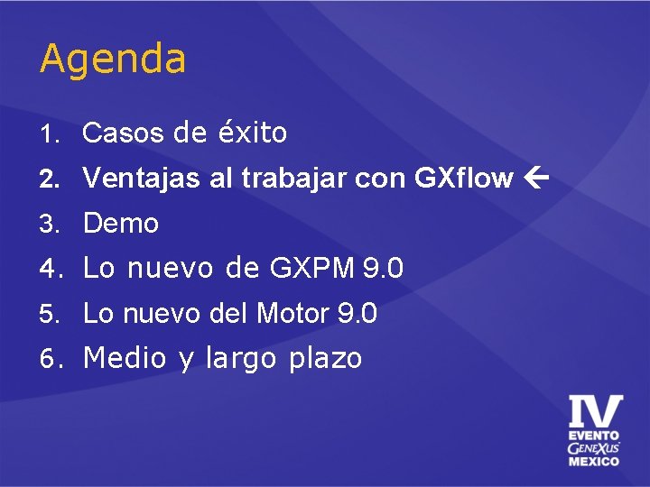 Agenda 1. Casos de éxito 2. Ventajas al trabajar con GXflow 3. Demo 4.