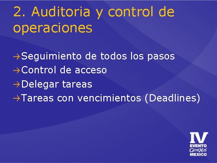 2. Auditoria y control de operaciones Seguimiento de todos los pasos Control de acceso