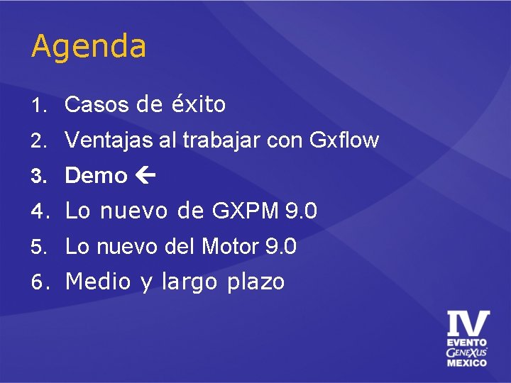 Agenda 1. Casos de éxito 2. Ventajas al trabajar con Gxflow 3. Demo 4.