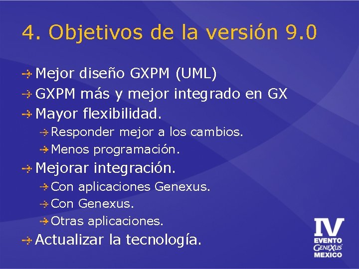 4. Objetivos de la versión 9. 0 Mejor diseño GXPM (UML) GXPM más y 4. Objetivos de la versión 9. 0 Mejor diseño GXPM (UML) GXPM más y
