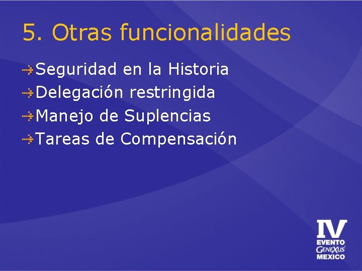 5. Otras funcionalidades Seguridad en la Historia Delegación restringida Manejo de Suplencias Tareas de 5. Otras funcionalidades Seguridad en la Historia Delegación restringida Manejo de Suplencias Tareas de