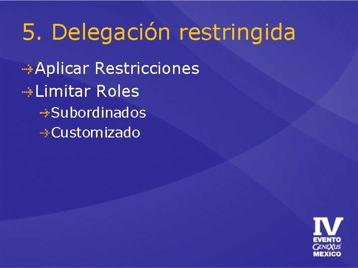 5. Delegación restringida Aplicar Restricciones Limitar Roles Subordinados Customizado 5. Delegación restringida Aplicar Restricciones Limitar Roles Subordinados Customizado