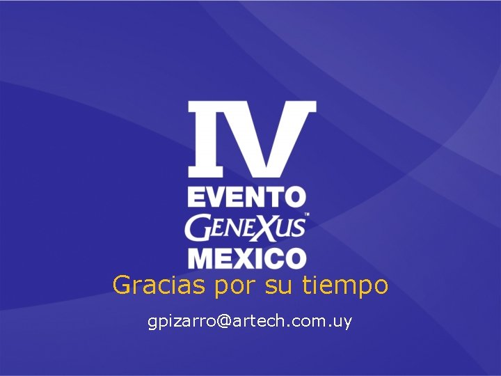 Gracias por su tiempo gpizarro@artech. com. uy Gracias por su tiempo gpizarro@artech. com. uy