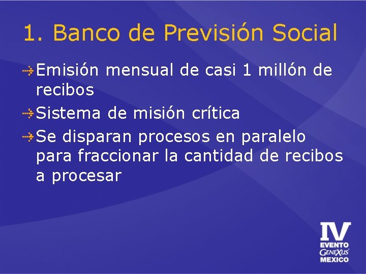 1. Banco de Previsión Social Emisión mensual de casi 1 millón de recibos Sistema 1. Banco de Previsión Social Emisión mensual de casi 1 millón de recibos Sistema