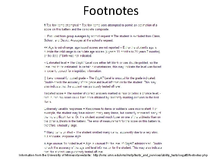Footnotes Information from the University of Minnesota website: http: //oms. umn. edu/oms/mstp/tests_and_services/ability_tests/cogat 6/footnotes. php