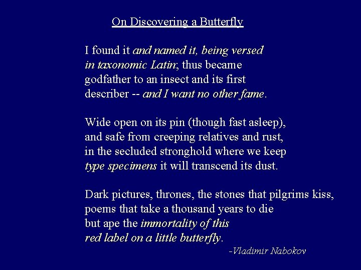 On Discovering a Butterfly I found it and named it, being versed in taxonomic