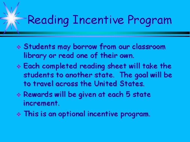 Reading Incentive Program Students may borrow from our classroom library or read one of