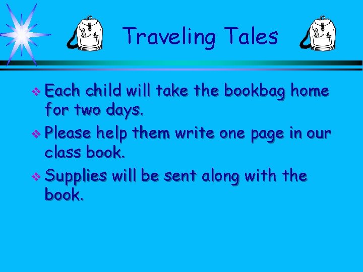 Traveling Tales v Each child will take the bookbag home for two days. v