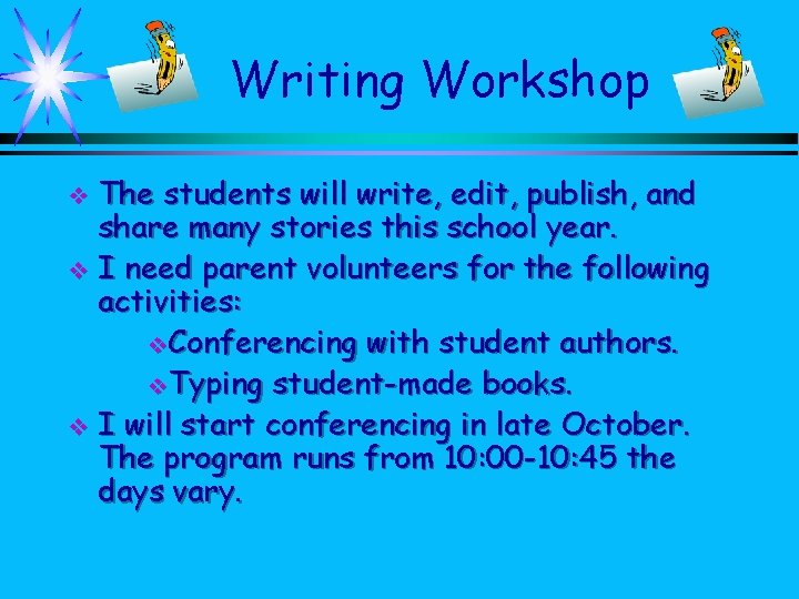 Writing Workshop The students will write, edit, publish, and share many stories this school